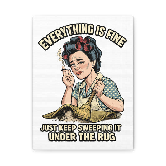 Funny Retro Canvas Wall Art | "Everything Is Fine, Just Keep Sweeping It Under the Rug" Vintage Housewife Decor