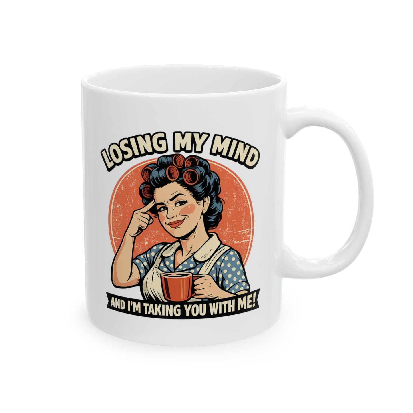 Funny Retro Coffee Mug – "Losing My Mind and I'm Taking You With Me" Ceramic Mug | Sarcastic Coffee Cup | Funny Gift for Women | 11oz & 15oz Mug