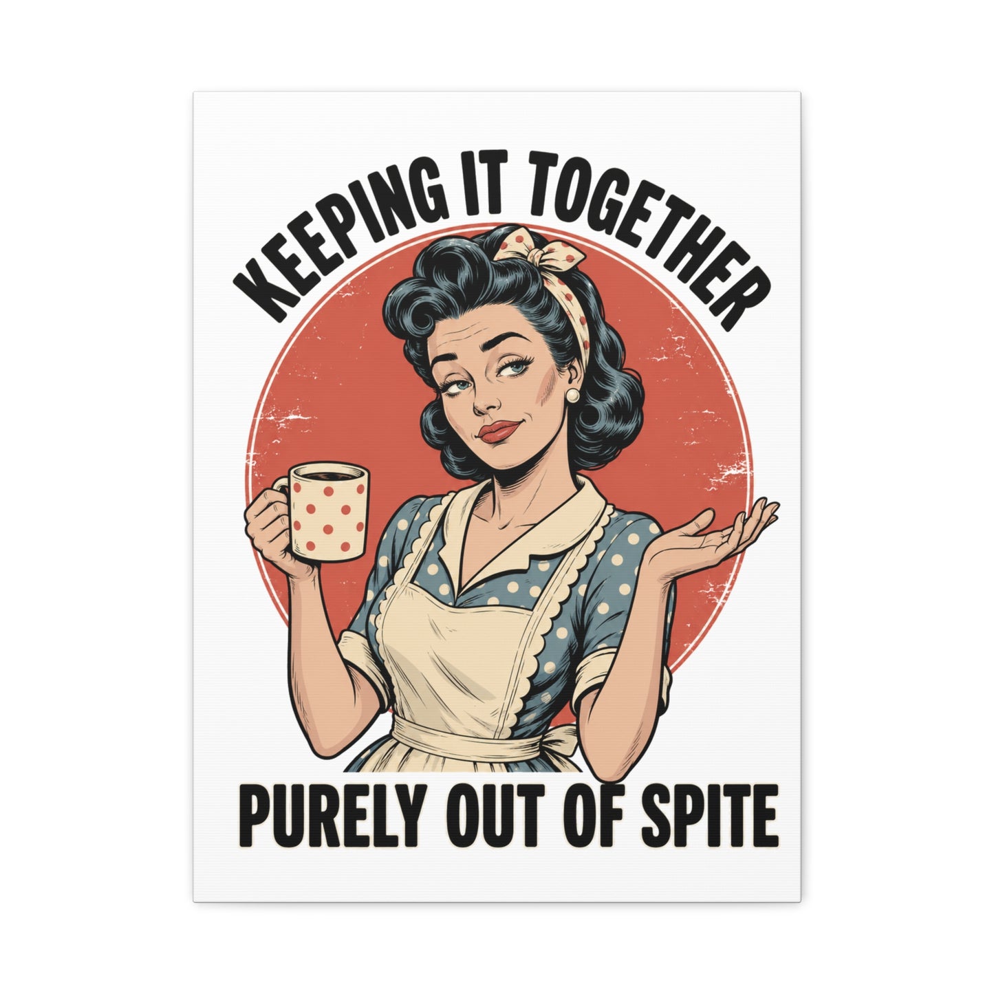 Keeping It Together Purely Out of Spite Canvas Wall Art | Funny Retro Housewife Wall Decor | Vintage Kitchen Print