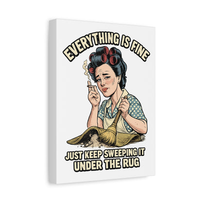 Funny Retro Canvas Wall Art | "Everything Is Fine, Just Keep Sweeping It Under the Rug" Vintage Housewife Decor