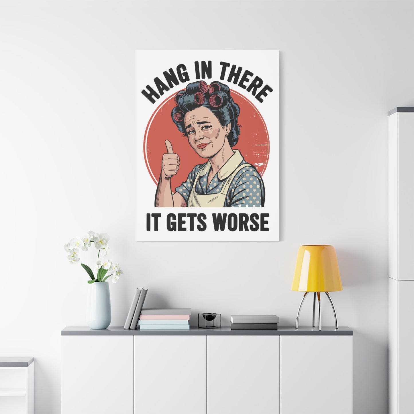 Funny Retro Canvas Wall Art | "Hang In There It Gets Worse" Vintage 1950s Housewife Decor