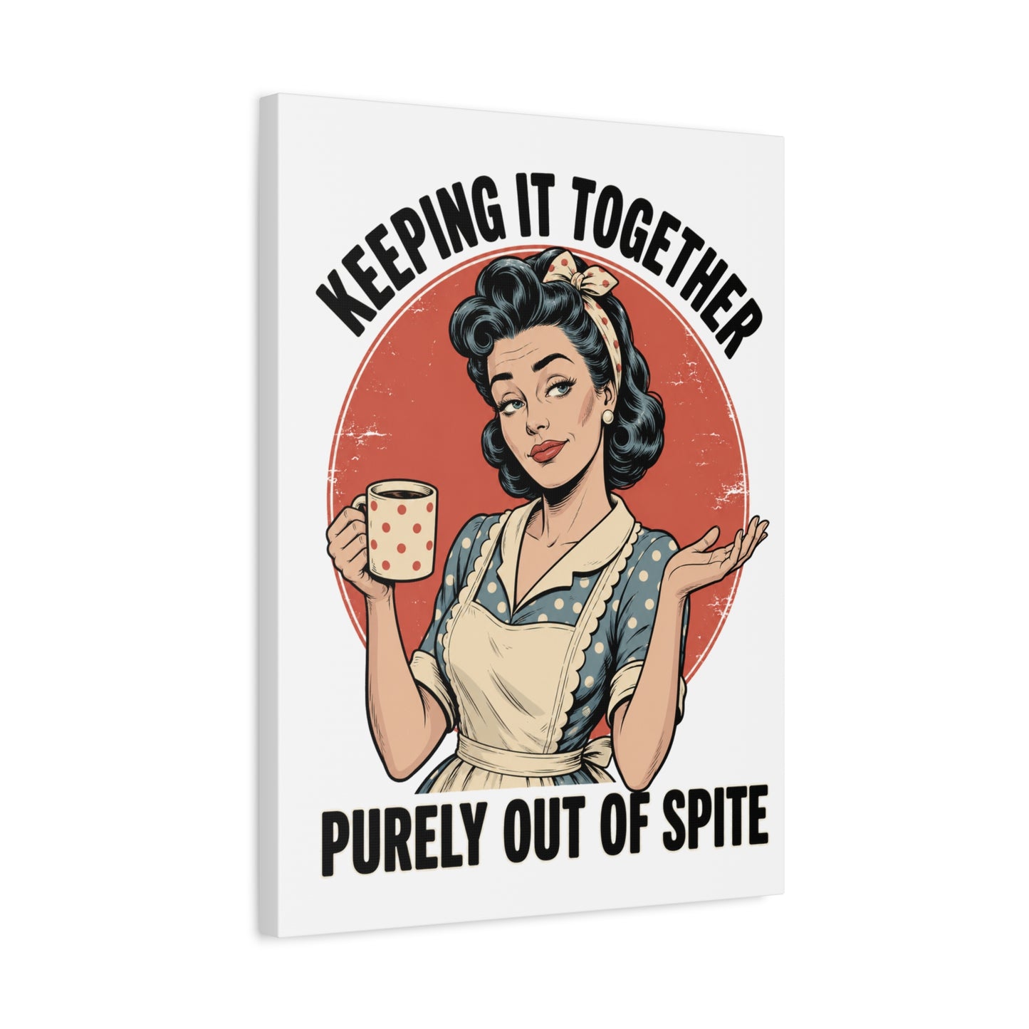 Keeping It Together Purely Out of Spite Canvas Wall Art | Funny Retro Housewife Wall Decor | Vintage Kitchen Print