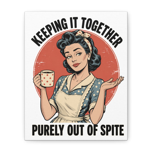 Funny retro canvas wall art featuring a vintage 1950s housewife with the quote "Keeping It Together Purely Out of Spite."