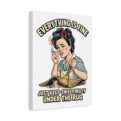 Funny Retro Canvas Wall Art | "Everything Is Fine, Just Keep Sweeping It Under the Rug" Vintage Housewife Decor