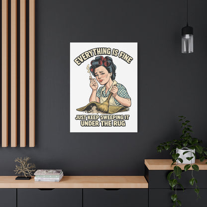 Funny Retro Canvas Wall Art | "Everything Is Fine, Just Keep Sweeping It Under the Rug" Vintage Housewife Decor
