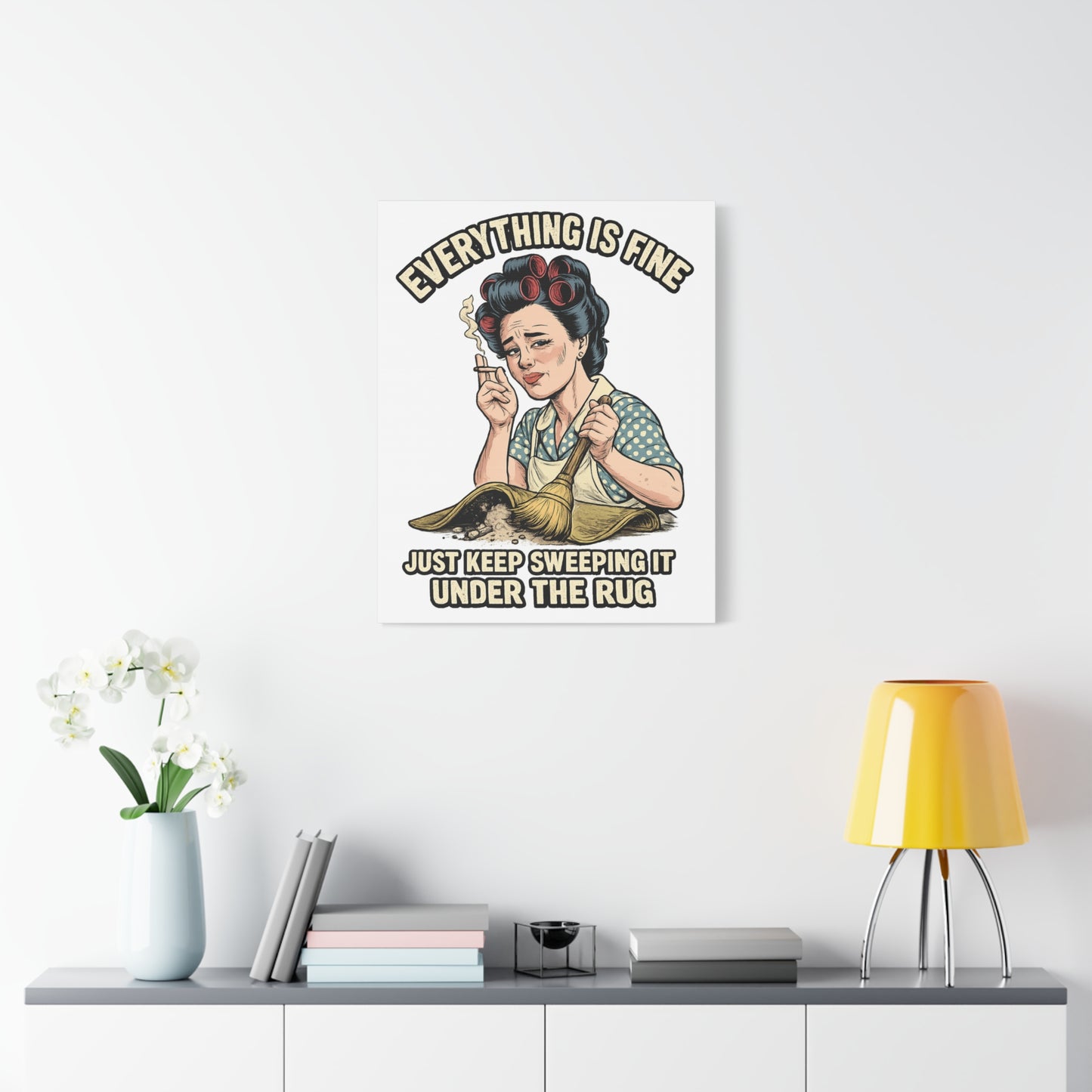 Funny Retro Canvas Wall Art | "Everything Is Fine, Just Keep Sweeping It Under the Rug" Vintage Housewife Decor