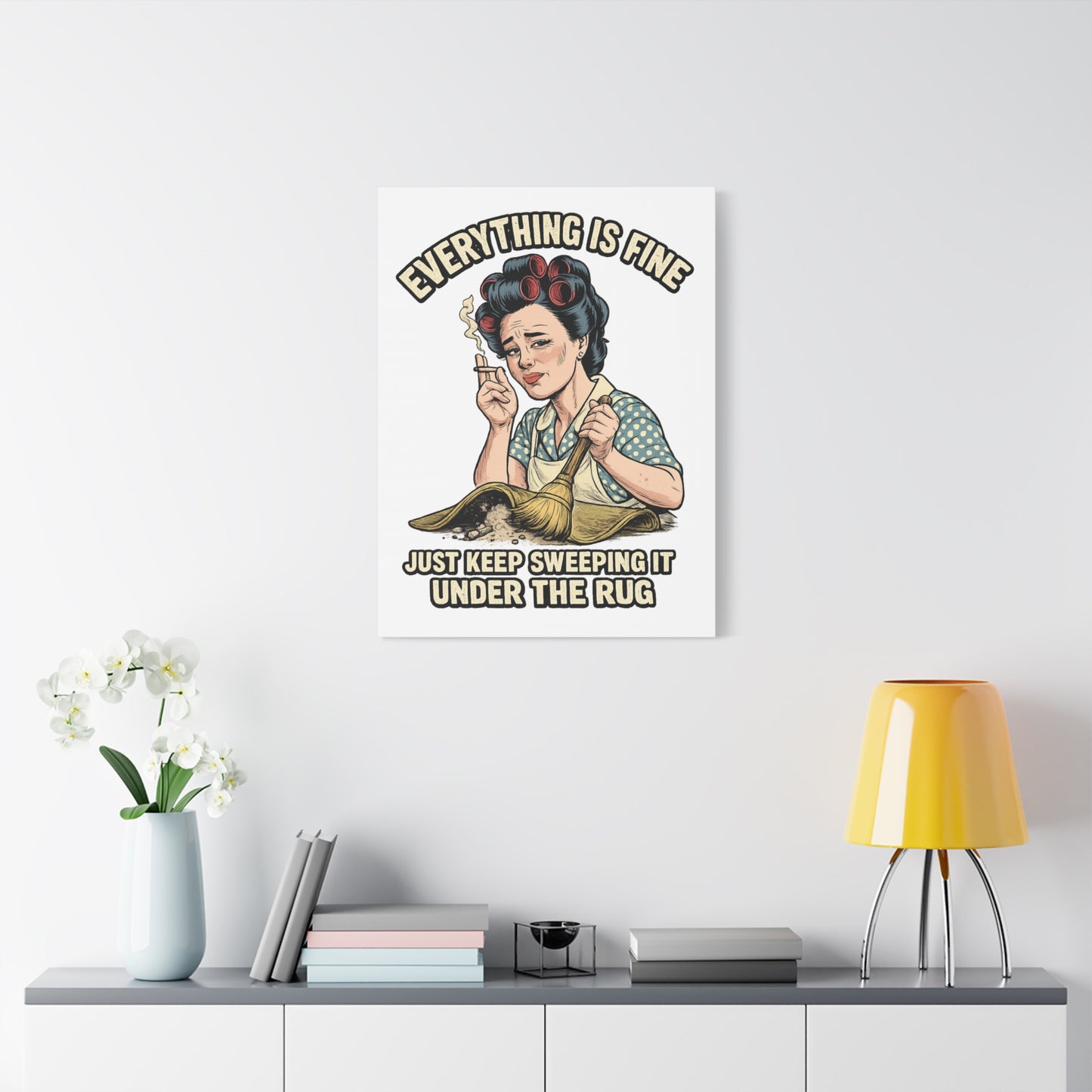 Funny Retro Canvas Wall Art | "Everything Is Fine, Just Keep Sweeping It Under the Rug" Vintage Housewife Decor