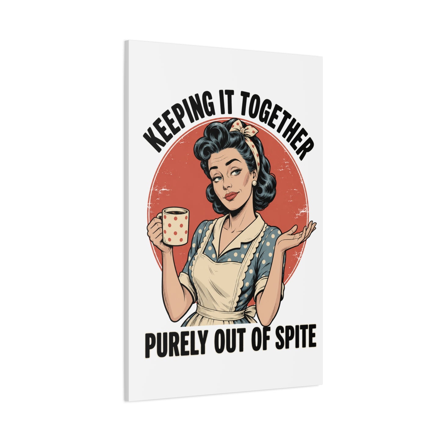 Keeping It Together Purely Out of Spite Canvas Wall Art | Funny Retro Housewife Wall Decor | Vintage Kitchen Print