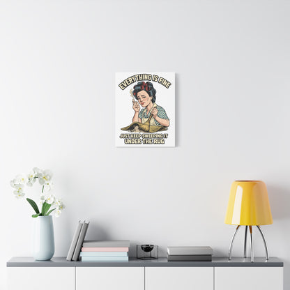 Funny Retro Canvas Wall Art | "Everything Is Fine, Just Keep Sweeping It Under the Rug" Vintage Housewife Decor