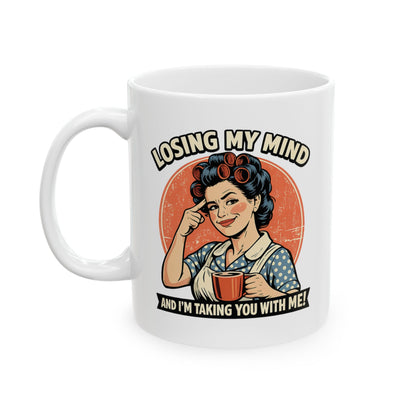 Funny Retro Coffee Mug – "Losing My Mind and I'm Taking You With Me" Ceramic Mug | Sarcastic Coffee Cup | Funny Gift for Women | 11oz & 15oz Mug