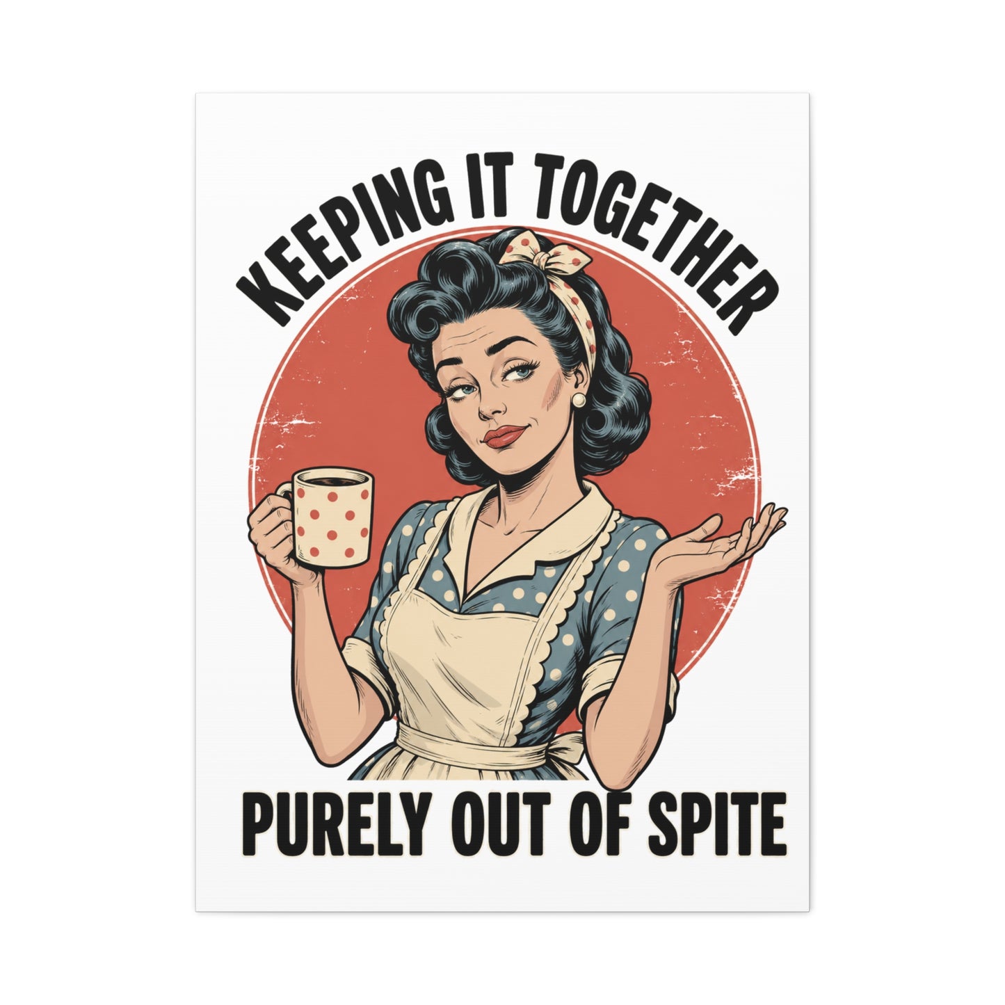 Keeping It Together Purely Out of Spite Canvas Wall Art | Funny Retro Housewife Wall Decor | Vintage Kitchen Print