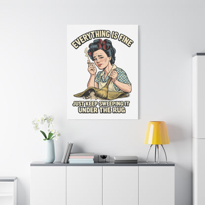 Funny Retro Canvas Wall Art | "Everything Is Fine, Just Keep Sweeping It Under the Rug" Vintage Housewife Decor