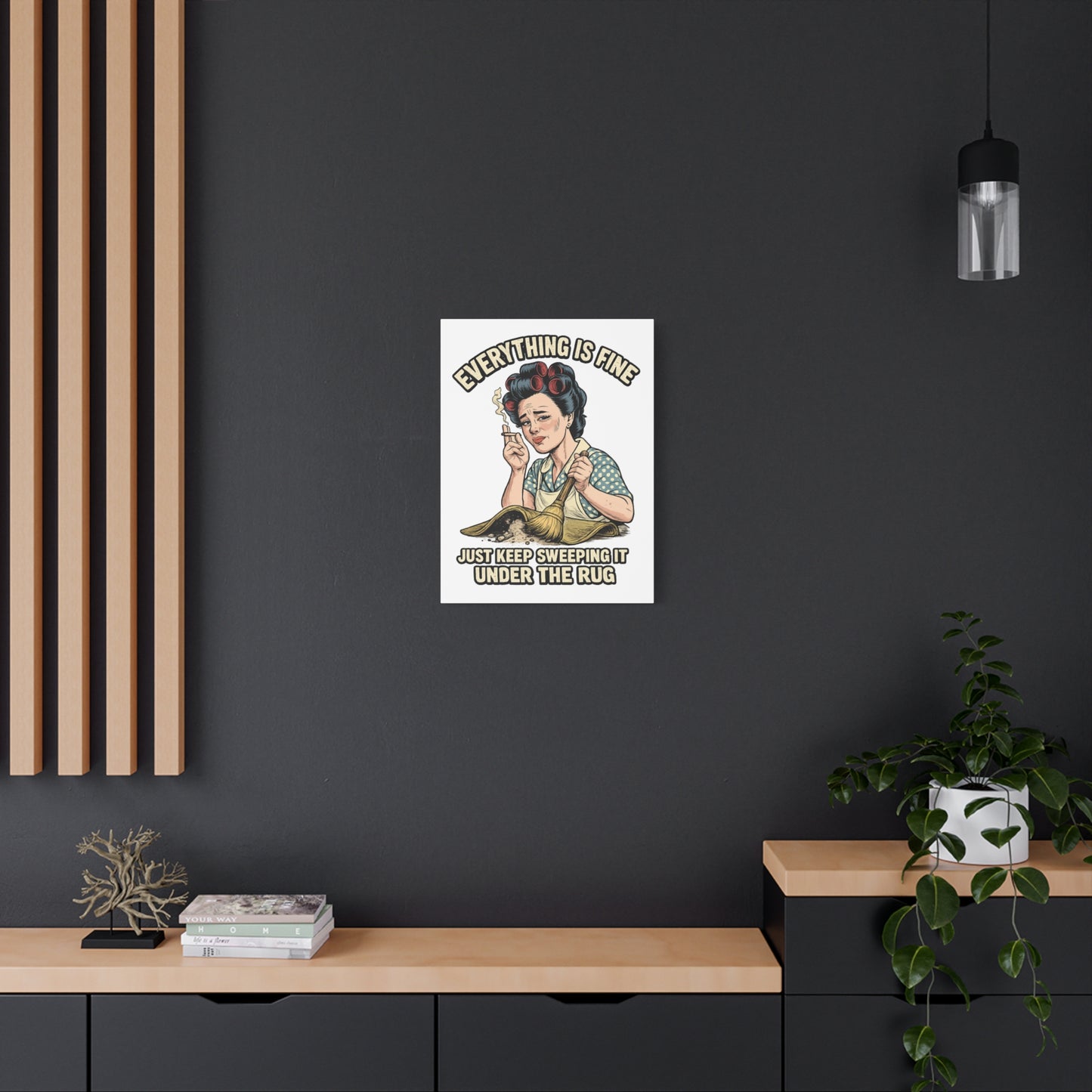Funny Retro Canvas Wall Art | "Everything Is Fine, Just Keep Sweeping It Under the Rug" Vintage Housewife Decor