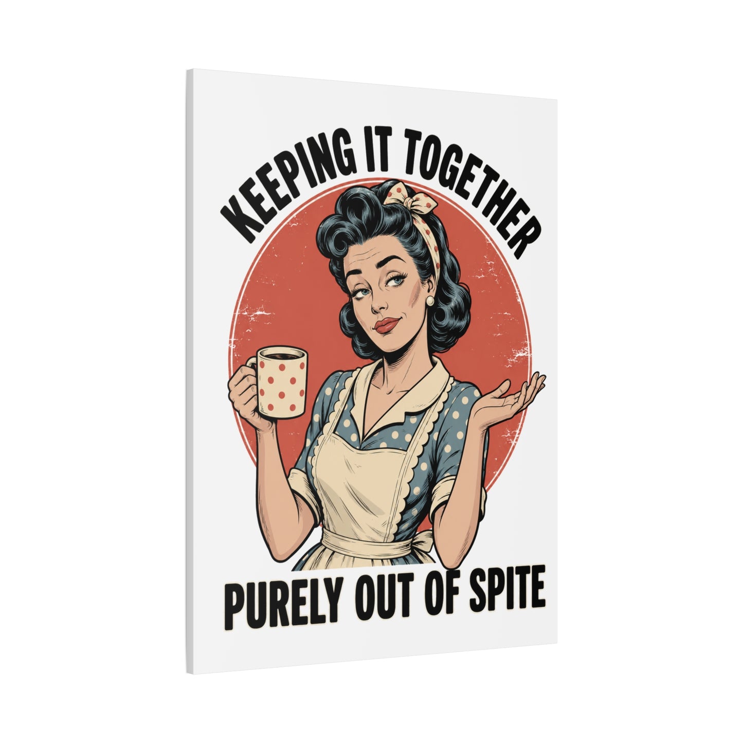 Keeping It Together Purely Out of Spite Canvas Wall Art | Funny Retro Housewife Wall Decor | Vintage Kitchen Print