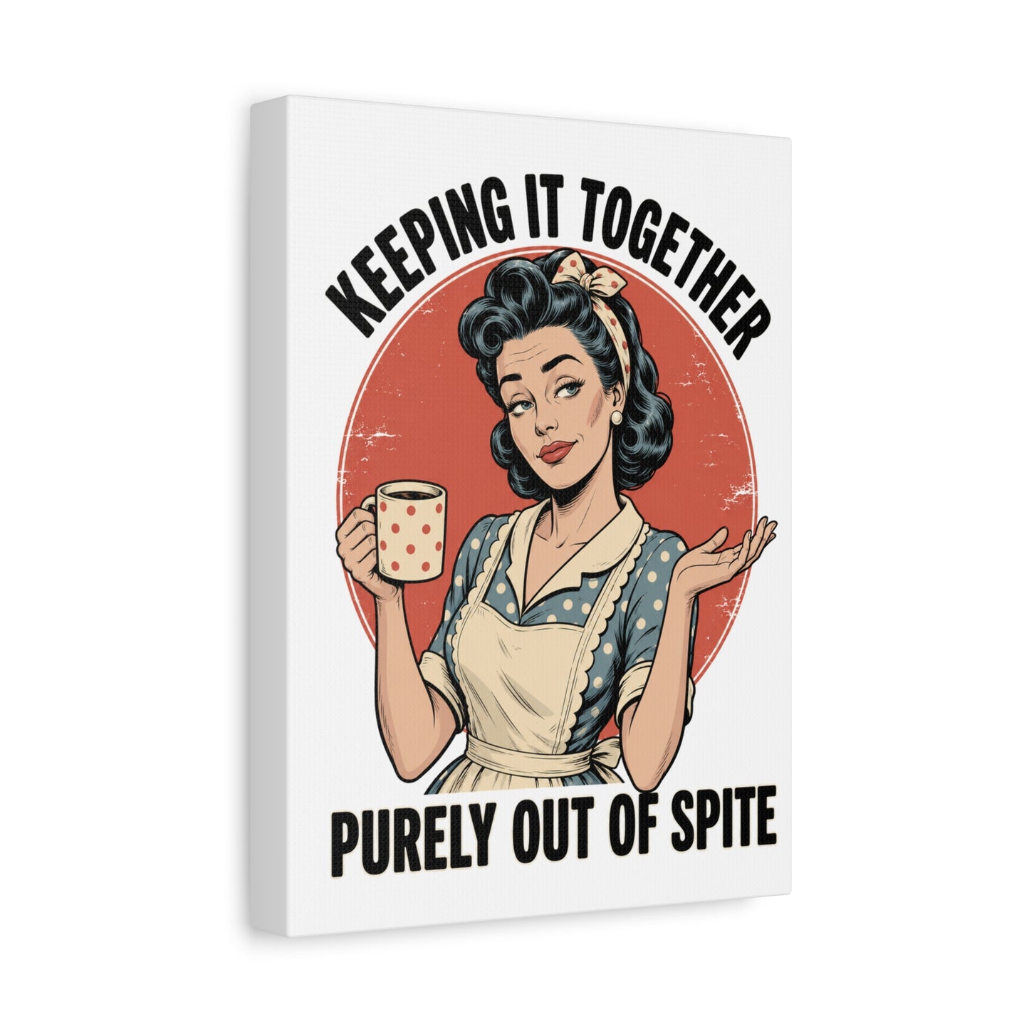 Keeping It Together Purely Out of Spite Canvas Wall Art | Funny Retro Housewife Wall Decor | Vintage Kitchen Print