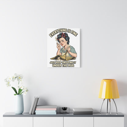 Funny Retro Canvas Wall Art | "Everything Is Fine, Just Keep Sweeping It Under the Rug" Vintage Housewife Decor