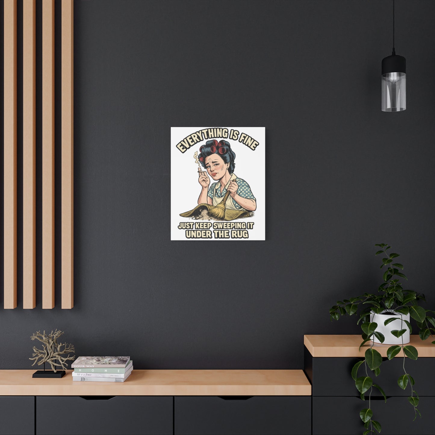 Funny Retro Canvas Wall Art | "Everything Is Fine, Just Keep Sweeping It Under the Rug" Vintage Housewife Decor