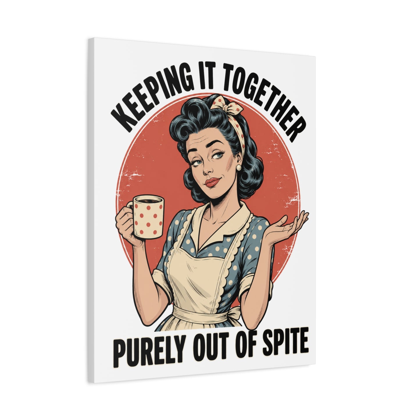 Keeping It Together Purely Out of Spite Canvas Wall Art | Funny Retro Housewife Wall Decor | Vintage Kitchen Print