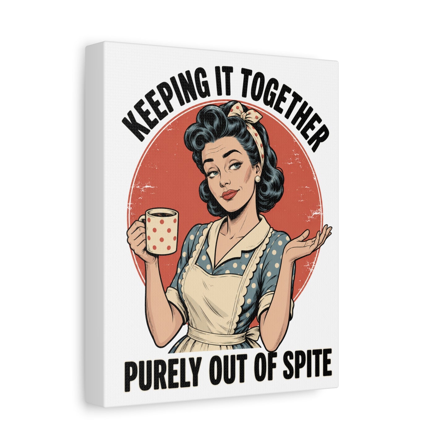 Keeping It Together Purely Out of Spite Canvas Wall Art | Funny Retro Housewife Wall Decor | Vintage Kitchen Print