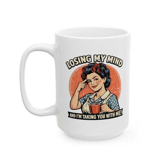 Funny Retro Coffee Mug – "Losing My Mind and I'm Taking You With Me" Ceramic Mug | Sarcastic Coffee Cup | Funny Gift for Women | 11oz & 15oz Mug