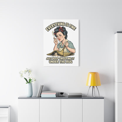 Funny Retro Canvas Wall Art | "Everything Is Fine, Just Keep Sweeping It Under the Rug" Vintage Housewife Decor