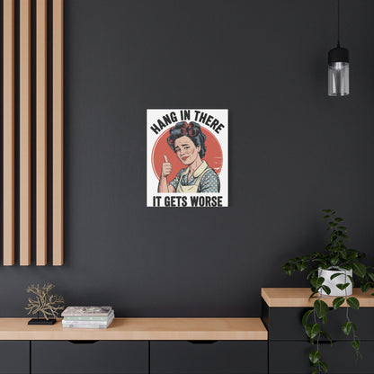 Funny Retro Canvas Wall Art | "Hang In There It Gets Worse" Vintage 1950s Housewife Decor