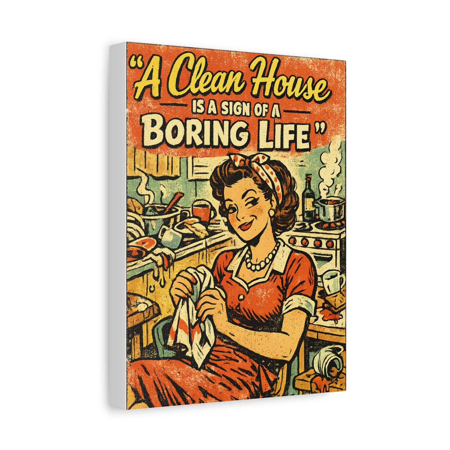 Funny Vintage Kitchen Canvas Wall Art | "A Clean House Is a Sign of a Boring Life" Retro 1950s Decor