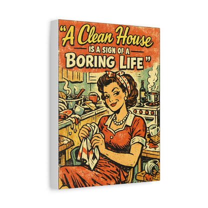 Funny Vintage Kitchen Canvas Wall Art | "A Clean House Is a Sign of a Boring Life" Retro 1950s Decor