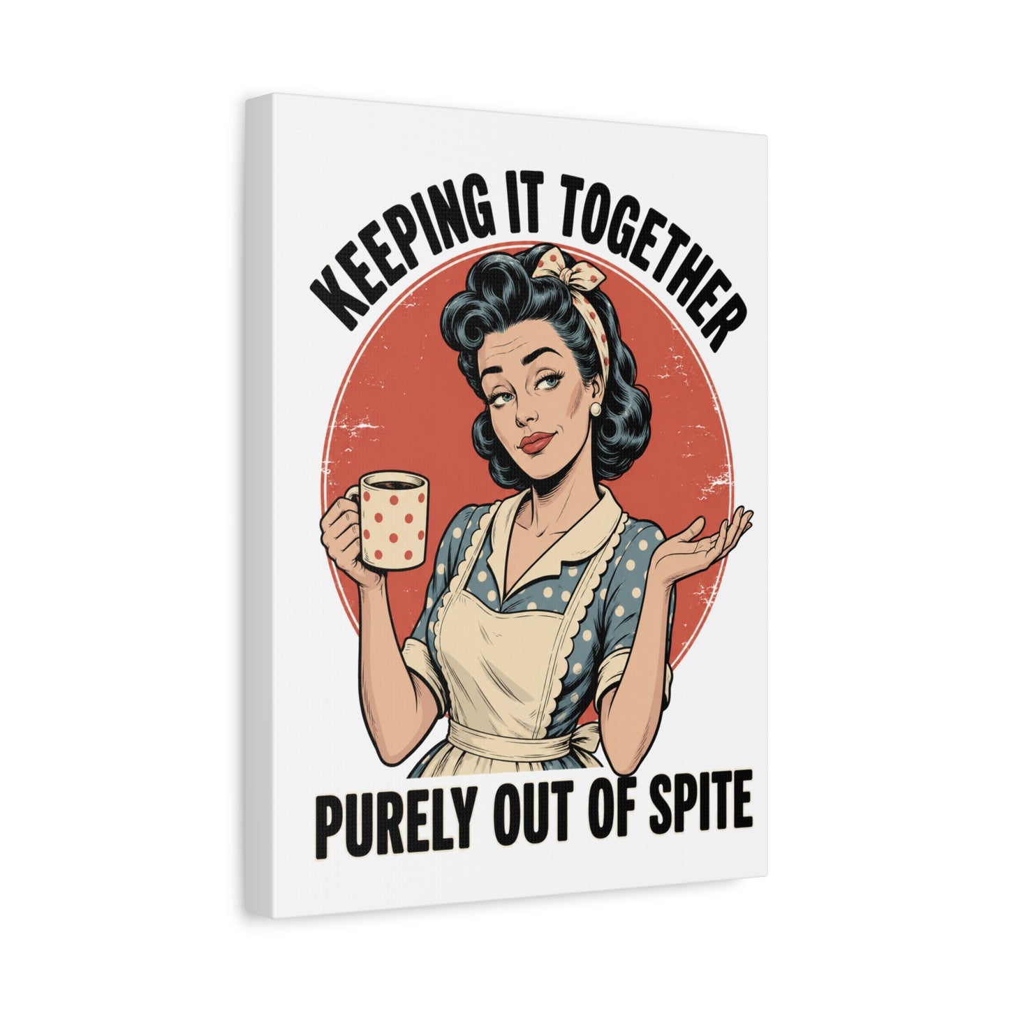 Keeping It Together Purely Out of Spite Canvas Wall Art | Funny Retro Housewife Wall Decor | Vintage Kitchen Print