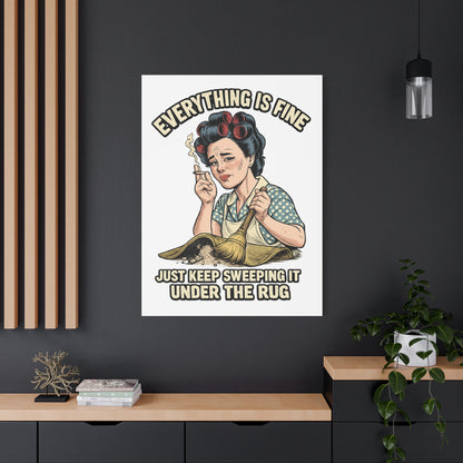 Funny Retro Canvas Wall Art | "Everything Is Fine, Just Keep Sweeping It Under the Rug" Vintage Housewife Decor