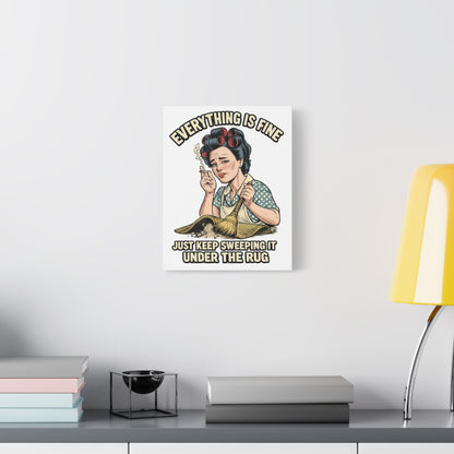 Funny Retro Canvas Wall Art | "Everything Is Fine, Just Keep Sweeping It Under the Rug" Vintage Housewife Decor