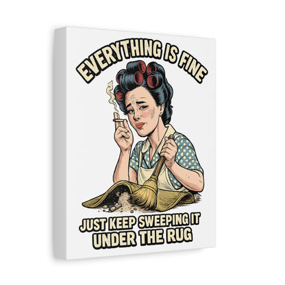Funny Retro Canvas Wall Art | "Everything Is Fine, Just Keep Sweeping It Under the Rug" Vintage Housewife Decor